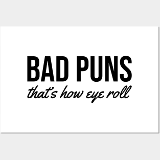 bad puns. that's how eye roll black Posters and Art